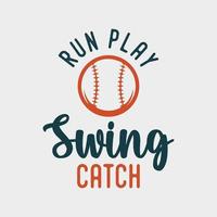 courir jouer swing attraper vintage typographie baseball tshirt design illustration vecteur