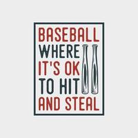 baseball où il est ok de frapper et de voler illustration de conception de tshirt de baseball de typographie vintage vecteur