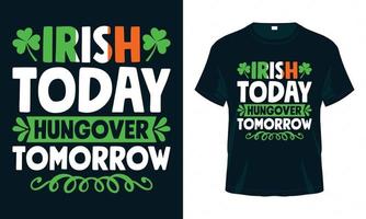 irlandais aujourd'hui gueule de bois demain - st. conception de t-shirt de la fête de patrick vecteur