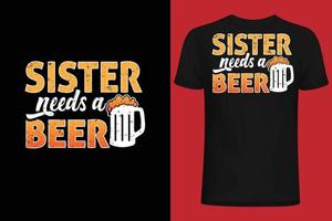 soeur a besoin d'un t-shirt de bière design.eps vecteur