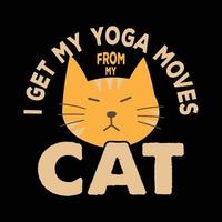 conception de t-shirt de chat pour les amoureux des chats. je reçois mes mouvements de yoga de mon chat. conception de chemise de chat de yoga. vecteur