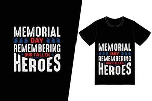 jour commémoratif se souvenant de la conception de t-shirt de nos héros tombés. vecteur de conception de t-shirt du jour du souvenir. pour l'impression de t-shirts et d'autres utilisations.