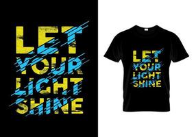 laissez votre lumière briller la conception de t-shirt de typographie vecteur