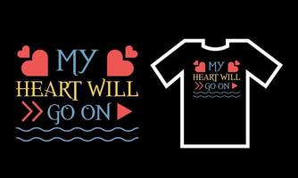 My Heart Will Go On. conception de t-shirt. vecteur