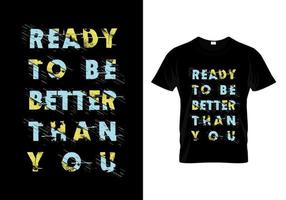 prêt à être meilleur que toi vecteur de conception de t shirt typographie