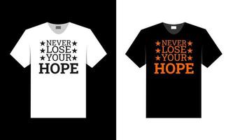 ne jamais perdre espoir. conception de t-shirts. vecteur