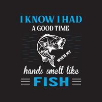 conception de t-shirt de pêche. Je sais que j'ai passé un bon moment, les mains sentent le poisson. vecteur