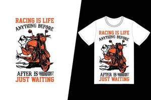 la course c'est la vie. tout ce qui est avant ou après n'attend que la conception de t-shirts. vecteur de conception de t-shirt de moto. pour l'impression de t-shirts et d'autres utilisations.