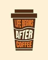 citations sur le café. la vie commence après le café. conception pour la décoration de café. vecteur de conception de typographie imprimable pour café.