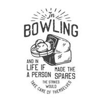 illustration vintage américaine dans le bowling et dans la vie si une personne faisait les pièces de rechange, les grèves prendraient soin d'elles-mêmes pour la conception de t-shirts vecteur