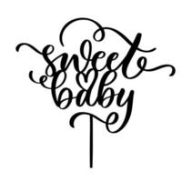 sweet baby birthday lettering vector cake topper, modèle de découpe au laser ou de fraisage, réservation de ferraille, affiche, textile, cadeau, zone photo.