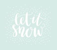 lettrage dessiné à la main laissez-le neiger avec fond de neige. conception de noël en lettres vectorielles à la main. carte de voeux d'hiver. vecteur