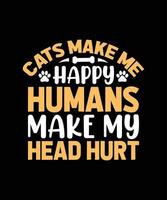 les chats me rendent heureux les humains me font mal à la tête lettrage vecteur