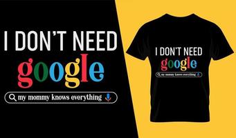 je n'ai pas besoin de google ma maman sait tout conception de t-shirt de typographie