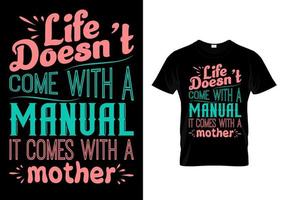 la vie ne vient pas avec un manuel, elle est livrée avec un design de t-shirt de typographie mère vecteur