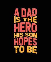 un père est le héros que son fils espère écrire une citation pour la conception de t-shirts vecteur