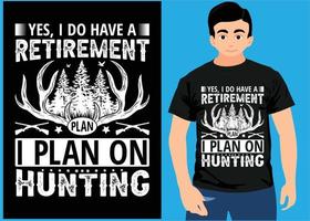 oui, j'ai un plan de retraite, je prévois de chasser. t-shirt de chasse pour hommes à la retraite, cadeau de chasse à la retraite pour papa chasseur grand-père. vecteur