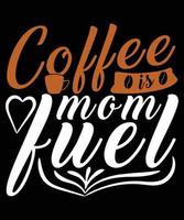 le café est la conception de t-shirt de carburant de maman vecteur