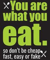 vous êtes ce que vous mangez, alors ne soyez pas bon marché conception de t-shirt rapide, facile ou fausse vecteur