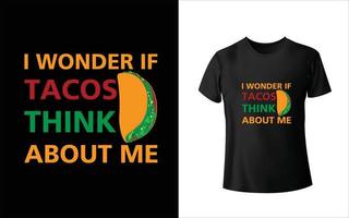 je me demande si les tacos pensent à moi la conception de t-shirt vecteur