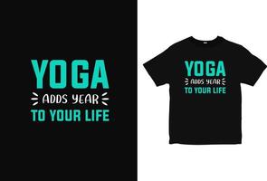 le yoga ajoute une année à votre conception de t-shirt de vie, vecteur de conception de chemise de yoga, conception de t-shirt de typographie