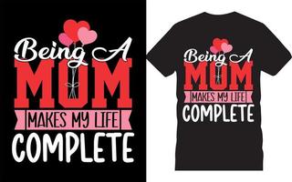 être une maman rend ma vie complète - conception de t-shirts typographiques pour la fête des mères. cadeau de fête des mères. vecteur