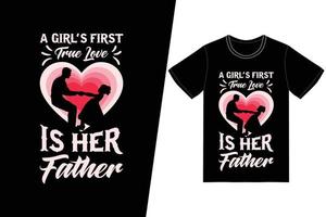 le premier vrai amour des filles est le design de t-shirt de son père. vecteur de conception de t-shirt fête des pères. pour l'impression de t-shirts et d'autres utilisations.