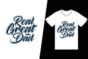 vrai super design de t-shirt papa. vecteur de conception de t-shirt fête des pères. pour l'impression de t-shirts et d'autres utilisations.