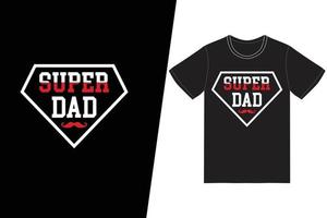 conception de t-shirt super papa. vecteur de conception de t-shirt du père. pour l'impression de t-shirts et d'autres utilisations.