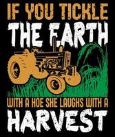 si vous chatouillez la terre avec une houe, elle rit avec un vecteur gratuit de conception de t-shirt de récolte