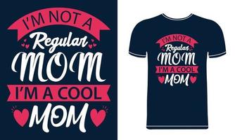 je ne suis pas une maman ordinaire je suis une conception de t-shirt de fête des mères de typographie de maman cool. vecteur