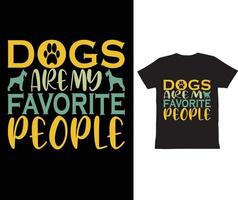 les chiens sont mes t-shirts préférés, conception de t-shirt de typographie vecteur