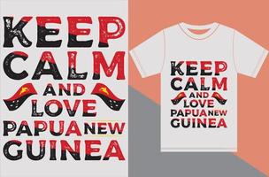 Restez calme et aimez la Papouasie-Nouvelle-Guinée. conception de vecteur de typographie