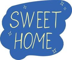 lettrage sweet home et étoiles sur fond bleu écrit à la main dans un style doodle. élément unique scandinave. câlin confortable. icône du design, carte, autocollant, affiche vecteur