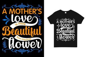 l'amour d'une mère est plus beau que n'importe quel vecteur gratuit de conception de t-shirt de fleur fraîche
