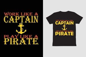 travailler comme un capitaine jouer comme un t-shirt pirate. vecteur