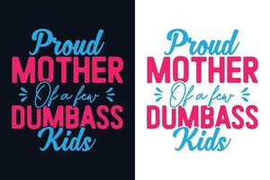 fière mère de quelques enfants stupides t-shirt typographie fête des mères design.eps vecteur