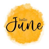 bonjour juin - carte de voeux pour le début de l'été, conception d'affiche accueillante. illustration vectorielle avec tache de soleil coucher de soleil jaune texturé aquarelle, fond de ciel jaune orange. banderole, affiche vecteur