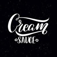 sauce à la crème de lettrage de tableau noir. texte de calligraphie manuscrite, craie sur un tableau noir, illustration vectorielle. salutations pour logotype, badge, icône, carte. vecteur