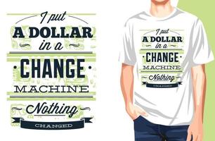 mettre un dollar dans une machine à changer rien n'a changé le t-shirt de joueur. peut être utilisé pour l'impression de t-shirt, l'impression de tasse, les oreillers, la conception d'impression de mode, les vêtements pour enfants, la douche de bébé, les salutations et les cartes postales. conception de t-shirt vecteur