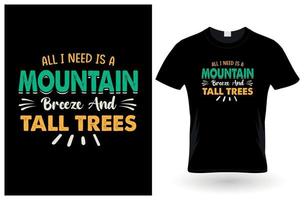 tout ce dont j'ai besoin est une brise de montagne et de grands arbres, un design de t-shirt vecteur