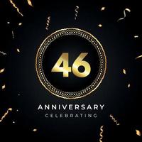 Célébration de l'anniversaire de 46 ans avec cadre circulaire et confettis dorés isolés sur fond noir. création vectorielle pour carte de voeux, fête d'anniversaire, mariage, fête d'événement. Logo anniversaire 46 ans. vecteur