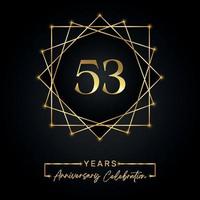 Conception de célébration d'anniversaire de 53 ans. Logo 53 anniversaire avec cadre doré isolé sur fond noir. conception de vecteur pour l'événement de célébration d'anniversaire, fête d'anniversaire, carte de voeux.