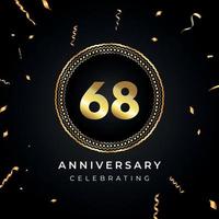 Célébration de l'anniversaire de 68 ans avec cadre circulaire et confettis dorés isolés sur fond noir. création vectorielle pour carte de voeux, fête d'anniversaire, mariage, fête d'événement. Logo anniversaire 68 ans. vecteur