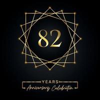 Conception de célébration d'anniversaire de 82 ans. logo 82 anniversaire avec cadre doré isolé sur fond noir. conception de vecteur pour l'événement de célébration d'anniversaire, fête d'anniversaire, carte de voeux.