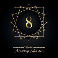 Conception de célébration d'anniversaire de 8 ans. Logo 8 anniversaire avec cadre doré isolé sur fond noir. conception de vecteur pour l'événement de célébration d'anniversaire, fête d'anniversaire, carte de voeux.