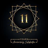 Conception de célébration d'anniversaire de 11 ans. logo 11 anniversaire avec cadre doré isolé sur fond noir. conception de vecteur pour l'événement de célébration d'anniversaire, fête d'anniversaire, carte de voeux.