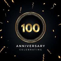 Célébration du 100e anniversaire avec cadre circulaire et confettis dorés isolés sur fond noir. création vectorielle pour carte de voeux, fête d'anniversaire, mariage, fête d'événement. Logo anniversaire 100 ans. vecteur