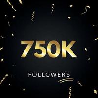 750 000 ou 750 000 abonnés avec des confettis dorés isolés sur fond noir. modèle de carte de voeux pour les amis et les abonnés des réseaux sociaux. merci, followers, réussite. vecteur