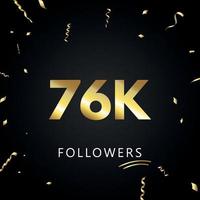 76 000 ou 76 000 abonnés avec des confettis dorés isolés sur fond noir. modèle de carte de voeux pour les amis et les abonnés des réseaux sociaux. merci, followers, réussite. vecteur